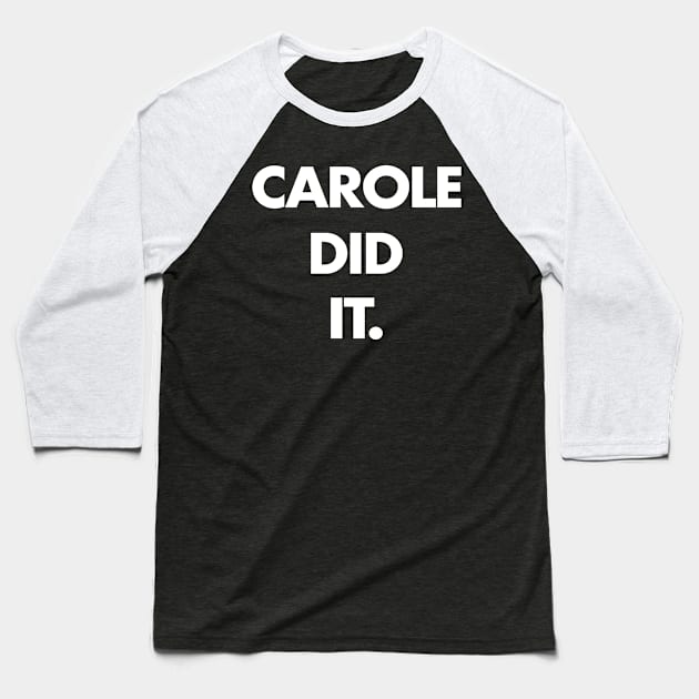 Carole Did It. Baseball T-Shirt by Mercado Graphic Design